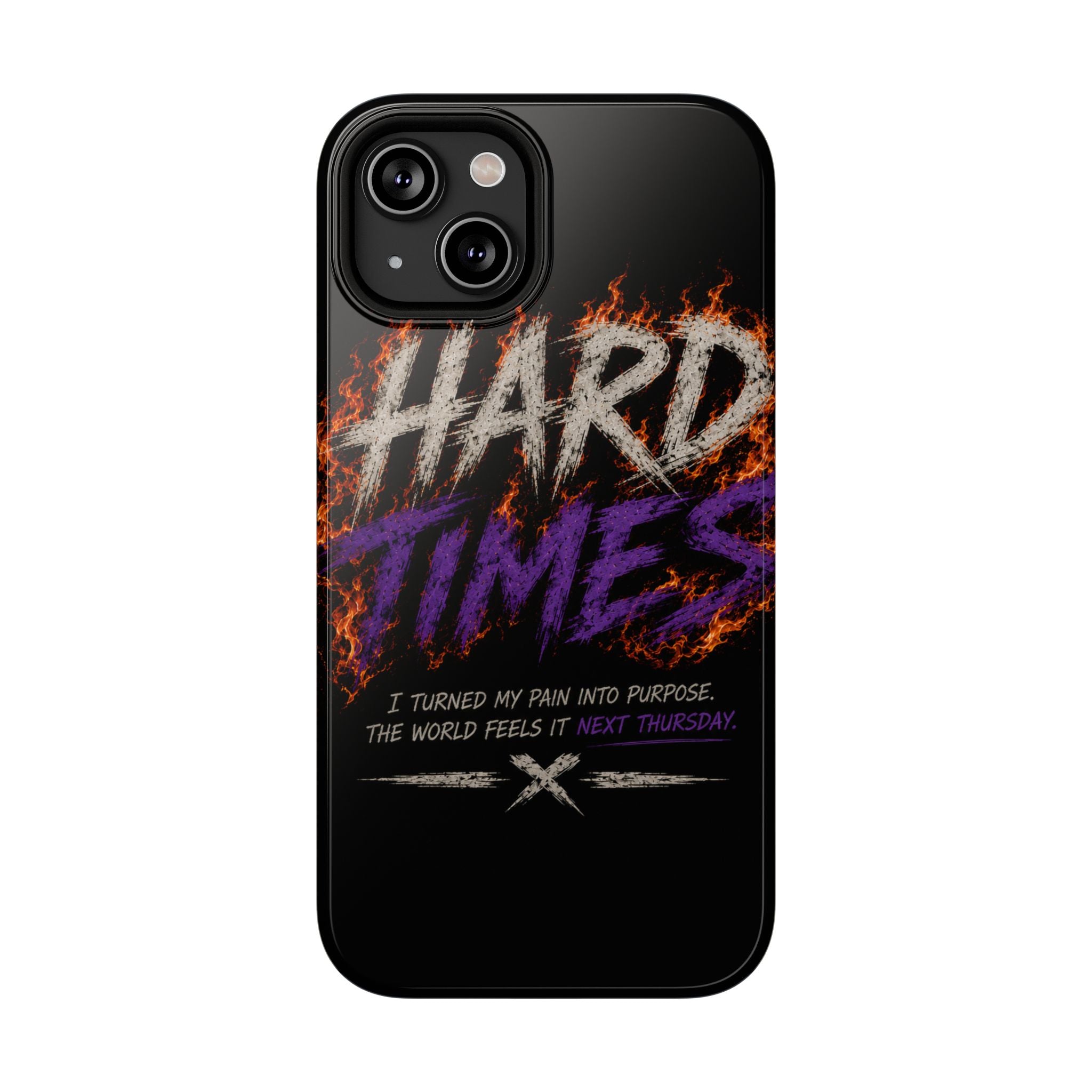 Impact-Resistant Phone Case — "HARD TIMES" Flame Graphic, Motivational Quote