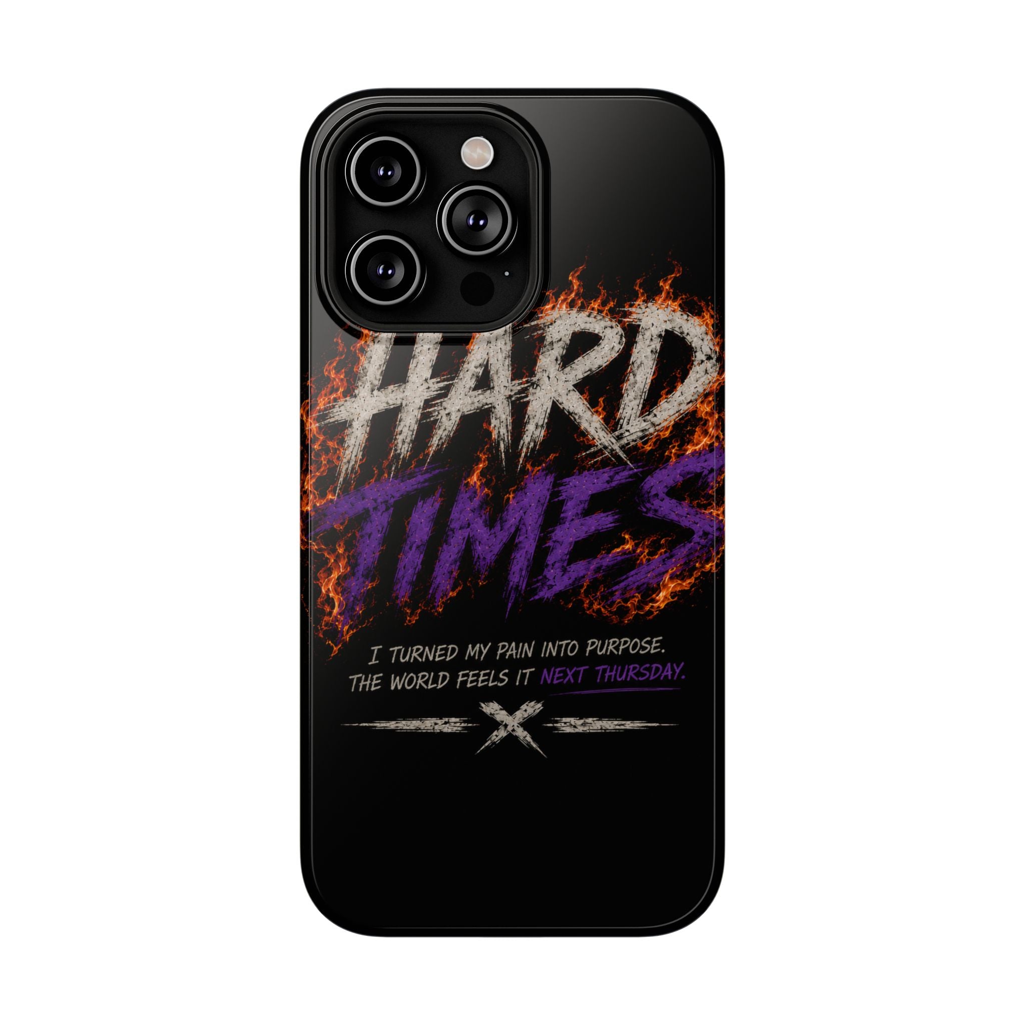 Impact-Resistant Phone Case — "HARD TIMES" Flame Graphic, Motivational Quote